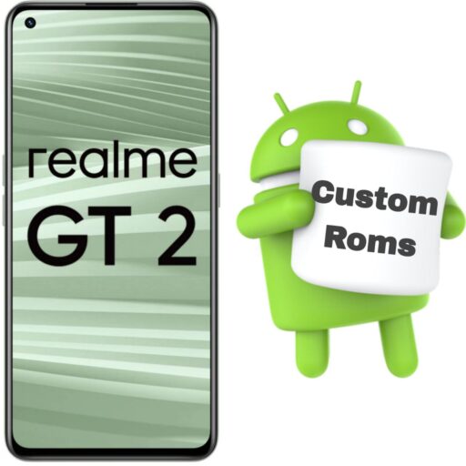 Download Custom Roms For Realme GT 2