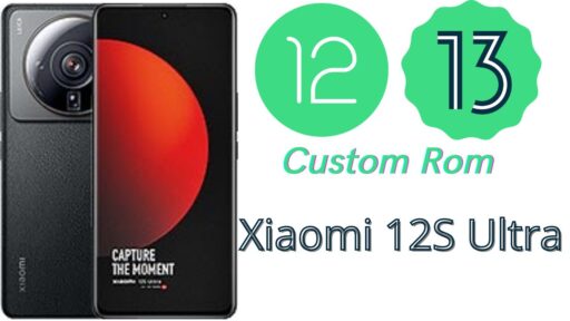 Download Custom Roms For Xiaomi 12S Ultra